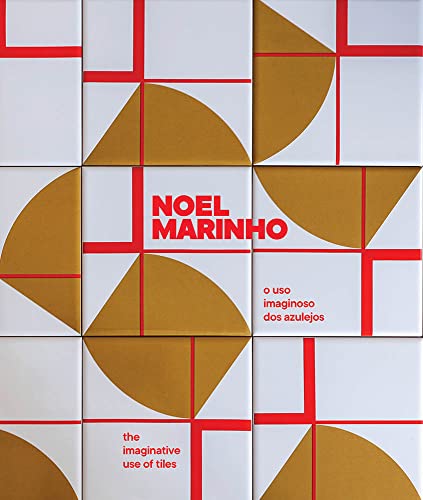 Ler Noel Marinho: O uso imaginoso dos azuleijos, do autor Heloísa Amaral Peixoto; Patricia Marinho; Manuèle Colas